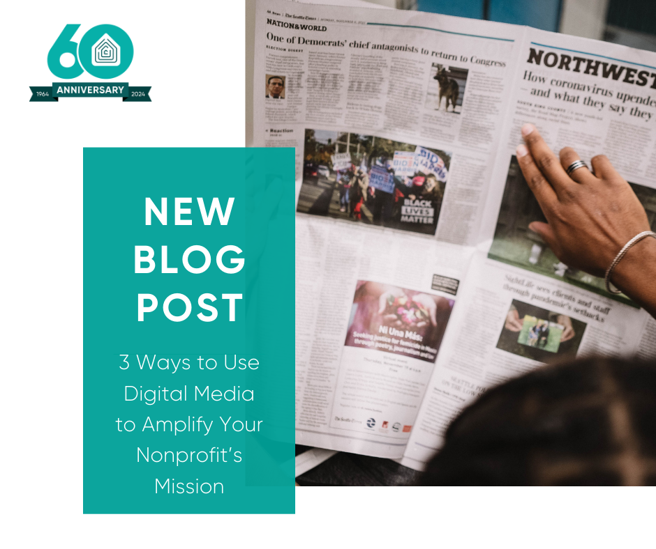 3 Ways to Use Digital Media to Amplify Your Nonprofit’s Mission
